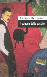 Il vagone delle vacche - Georges Hyvernaud - Libro Casagrande 2004, Scrittori | Libraccio.it