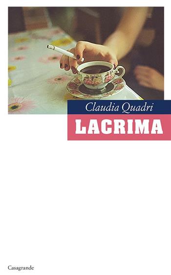 Lacrima - Claudia Quadri - Libro Casagrande 2003, La salamandra | Libraccio.it
