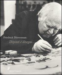 Dipinti e disegni - Friedrich Dürrenmatt - Libro Casagrande 2003 | Libraccio.it