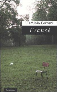 Fransè - Erminio Ferrari - Libro Casagrande 2005 | Libraccio.it