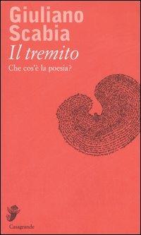 Il tremito. Che cos'è la poesia? - Giuliano Scabia - Libro Casagrande 2006, Interviste e saggi brevi | Libraccio.it