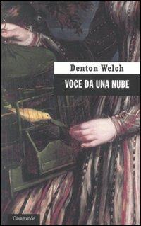 Voce da una nube - Denton Welch - Libro Casagrande 2006, Scrittori | Libraccio.it