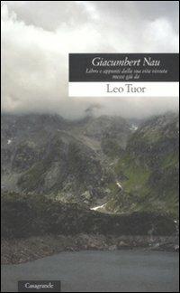 Giacumbert Nau - Leo Tuor - Libro Casagrande 2008, Scrittori | Libraccio.it