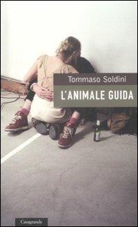 L'animale guida - Tommaso Soldini - Libro Casagrande 2009, La salamandra | Libraccio.it