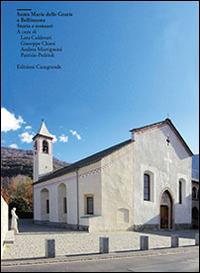 Santa Maria delle Grazie a Bellinzona. Storia e restauri  - Libro Casagrande 2014, Arte e monumenti Lombardia Prealpina | Libraccio.it