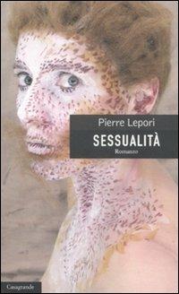 Sessualità - Pierre Lepori - Libro Casagrande 2011, La salamandra | Libraccio.it