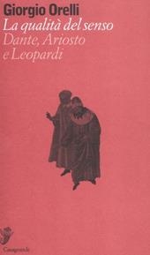 La qualità del senso. Su Dante, Ariosto e Leopardi