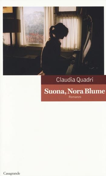Suona, Nora Blume - Claudia Quadri - Libro Casagrande 2013, La salamandra | Libraccio.it
