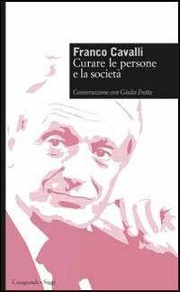 Curare le persone e la società - Franco Cavalli - Libro Casagrande 2013, Saggi | Libraccio.it