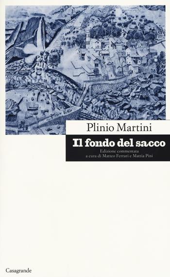 Il fondo del sacco - Plinio Martini - Libro Casagrande 2017, Scrittori | Libraccio.it