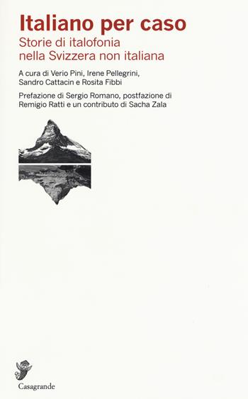 Italiano per caso. Storie di italofonia nella Svizzera non italiana  - Libro Casagrande 2016, Ricerca e formazione | Libraccio.it