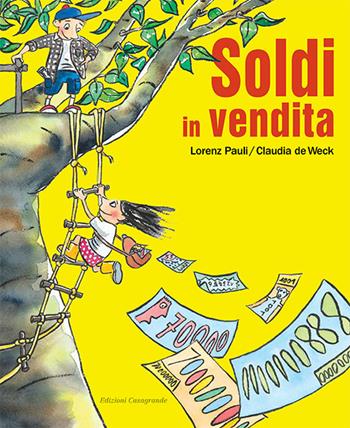 Soldi in vendita. Ediz. a colori - Lorenz Pauli, Claudia De Weck - Libro Casagrande 2017 | Libraccio.it