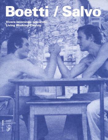 Boetti. Salvo: vivere lavorando giocando. Ediz. italiana e inglese  - Libro Casagrande 2017, Masi Lugano | Libraccio.it