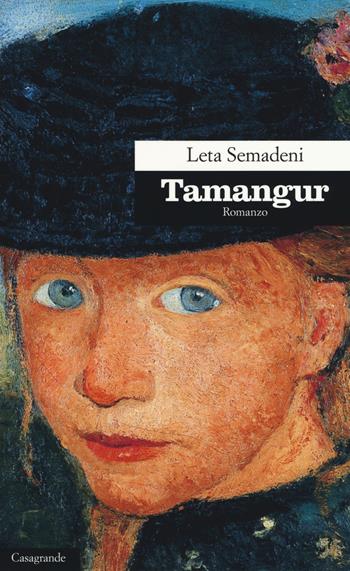 Tamangur - Leta Semadeni - Libro Casagrande 2017, Scrittori | Libraccio.it