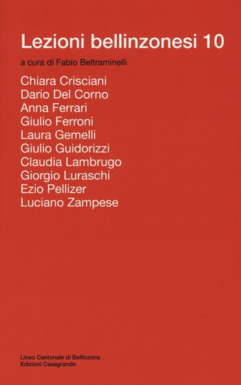 Lezioni bellinzonesi. Vol. 10  - Libro Casagrande 2018, Ricerca e formazione | Libraccio.it