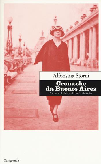 Cronache da Buenos Aires - Alfonsina Storni - Libro Casagrande 2017, Scrittori | Libraccio.it