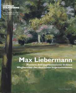 Max Liebermann. Pioniere Dell'impressionismo Tedesco-Wegbereiter Der Deutschen Impressionismus. Catalogo Della Mostra (Ascona, 9 Giugno-30 Settembre 2018). Ediz. A Colori-image