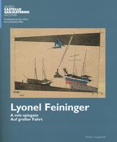 Lyonel Feininger. A vele spiegate-Auf grosser fahrt. Ediz. bilingue