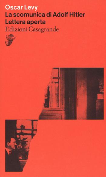 La scomunica di Adolf Hitler. Lettera aperta - Oscar Levy - Libro Casagrande 2020, Alfabeti | Libraccio.it
