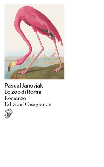 Lo zoo di Roma - Pascal Janovjak - Libro Casagrande 2021, Scrittori | Libraccio.it