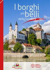 I borghi più belli della Svizzera. Guida ufficiale