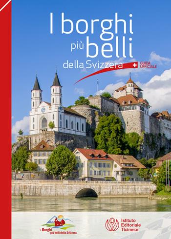 I borghi più belli della Svizzera. Guida ufficiale - Alain Saint-Sulpice, Christian Guerra - Libro Casagrande 2021 | Libraccio.it