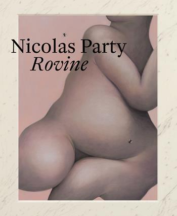 Nicolas Party. Rovine. Ediz. italiana, inglese e tedesca - Nicolas Party, Tobia Bezzola, Michele Robecchi - Libro Casagrande 2021, Masi Lugano | Libraccio.it