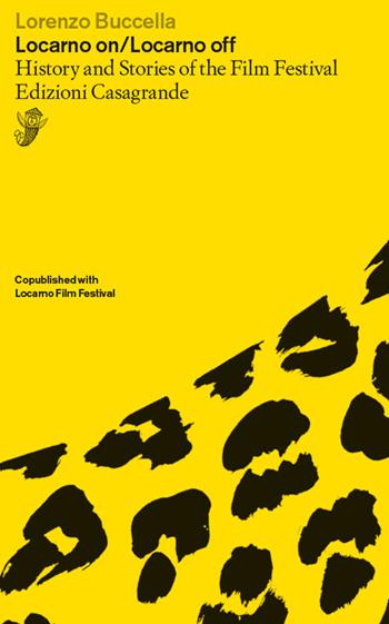 Locarno on-Locarno off. History and stories of the Film Festival - Lorenzo Buccella - Libro Casagrande 2022, Saggi | Libraccio.it