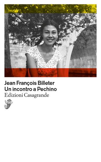 Un incontro a Pechino - Jean-François Billeter - Libro Casagrande 2023, Scrittori | Libraccio.it