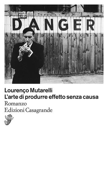 L'arte di produrre effetto senza causa - Lourenço Mutarelli - Libro Casagrande 2023, Scrittori | Libraccio.it