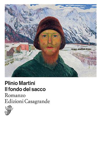 Il fondo del sacco - Plinio Martini - Libro Casagrande 2023, Scrittori | Libraccio.it