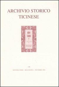Archivio storico ticinese. Vol. 136: Seconda serie. Dicembre 2004.  - Libro Archivio Storico Ticinese 2005 | Libraccio.it