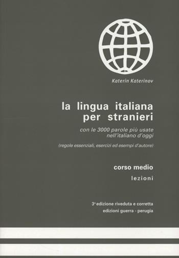 La lingua italiana per stranieri. Corso medio. Chiave degli esercizi e dei test - Katerin Katerinov, Maria Clotilde Boriosi Katerinov - Libro Guerra Edizioni 2019 | Libraccio.it