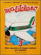 Viva l'italiano. Libro operativo di lingua italiana per bambini. Vol. 3