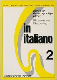 In italiano. Beiheft für deutschsprachige Lehrer. Vol. 2 - Angelo Chiuchiù, Fausto Minciarelli, Marcello Silvestrini - Libro Guerra Edizioni 2019 | Libraccio.it