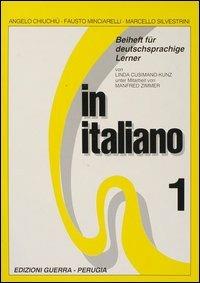 In italiano. Beiheft für deutschprachige Lerner. Vol. 1 - Angelo Chiuchiù, Fausto Minciarelli, Marcello Silvestrini - Libro Guerra Edizioni 1990 | Libraccio.it