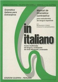 In italiano. Manual de gramàtica contrastiva para estudiantes de lengua espanola - Angelo Chiuchiù, Fausto Minciarelli, Marcello Silvestrini - Libro Guerra Edizioni 1991 | Libraccio.it