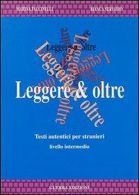 Leggere & oltre. Testi autentici per stranieri - Marina Falcinelli, Bianca Servadio - Libro Guerra Edizioni 1989 | Libraccio.it