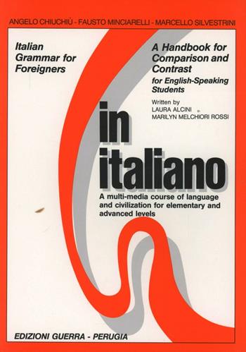 In italiano. A handbook for comparison and contrast. For english-speaking students - Angelo Chiuchiù, Fausto Minciarelli, Marcello Silvestrini - Libro Guerra Edizioni 2019 | Libraccio.it