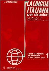 La lingua italiana per stranieri. Corso elementare ed intermedio. Vol. 1 - Katerin Katerinov, Maria Clotilde Boriosi Katerinov - Libro Guerra Edizioni 1987 | Libraccio.it