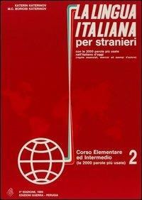 La lingua italiana per stranieri. Corso elementare e intermedio. Vol. 2 - Katerin Katerinov, Maria Clotilde Boriosi Katerinov - Libro Guerra Edizioni 2019 | Libraccio.it