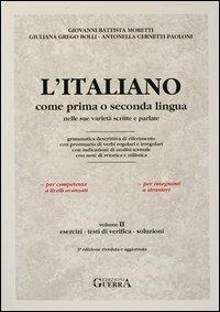 L' italiano come prima o seconda lingua nelle sue varietà scritte e parlate. Esercizi, test di verifica e chiavi - G. Battista Moretti, Giuliana Grego Bolli, Antonella Cernetti Paoloni - Libro Guerra Edizioni 1992 | Libraccio.it