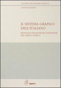 Il sistema grafico dell'italiano. Proposte per ricerche statistiche nel lessico basico - Antonio Batinti - Libro Guerra Edizioni 1993, Ricerca scient.-Univ. stranieri Perugia | Libraccio.it