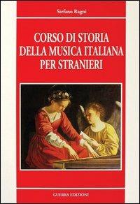 Corso di storia della musica italiana per stranieri - Stefano Ragni - Libro Guerra Edizioni 2019 | Libraccio.it