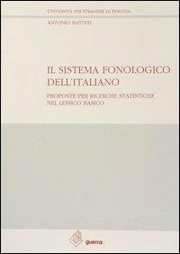 Il sistema fonologico dell'italiano. Proposte per ricerche statistiche nel lessico basico - Antonio Batinti - Libro Guerra Edizioni 2019, Ricerca scient.-Univ. stranieri Perugia | Libraccio.it
