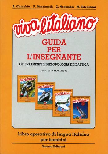 Viva l'italiano. Libro operativo di lingua italiana per bambini. Guida per l'insegnante - Angelo Chiuchiù, Fausto Minciarelli, Marcello Silvestrini - Libro Guerra Edizioni 1994 | Libraccio.it