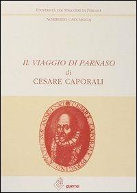 Il viaggio di Parnaso di Cesare Caporali - Norberto Cacciaglia - Libro Guerra Edizioni 2019, Ricerca scient.-Univ. stranieri Perugia | Libraccio.it