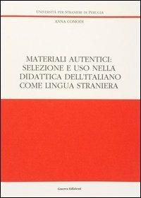 Materiali autentici: selezione e uso nella didattica dell'italiano come lingua straniera - Anna Comodi - Libro Guerra Edizioni 1995, Ricerca scient.-Univ. stranieri Perugia | Libraccio.it