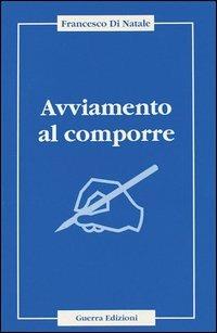Avviamento al comporre - Francesco Di Natale - Libro Guerra Edizioni 2019 | Libraccio.it