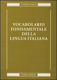 Vocabolario fondamentale della lingua italiana - A. Giuseppe Sciarone - Libro Guerra Edizioni 2019 | Libraccio.it